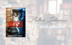 Author Interview: Leanna Sain. Feature image for Leanna Sain interview, featuring the book, Hush.